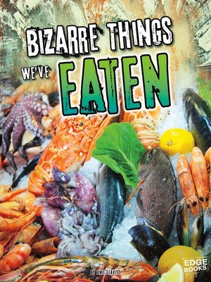 cover image of Bizarre Things We've Eaten